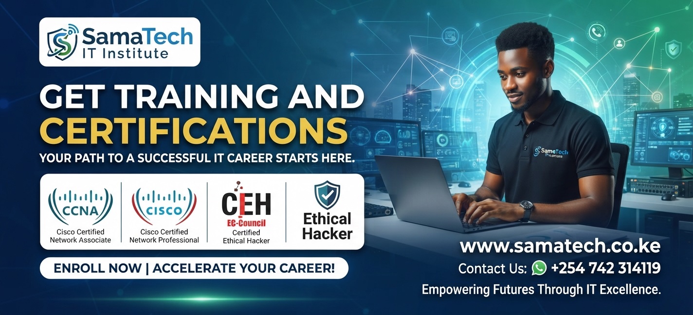 SamaTech IT Institute Kenya banner featuring CCNA, CCNP, CEH, and Ethical Hacker training certifications with contact number +254 742 314119